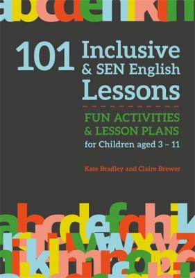 101 Inclusive and SEN English Lessons - Kate Bradley 