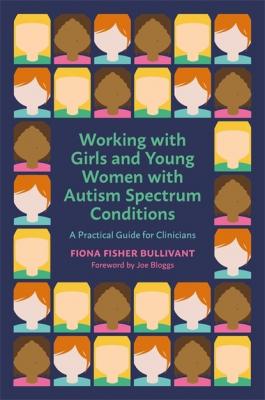 Working with Girls and Young Women with an Autism Spectrum Condition - Fiona Fisher Bullivant 