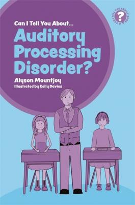 Can I tell you about Auditory Processing Disorder? - Alyson Mountjoy Can I tell you about...?