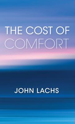 The Cost of Comfort - John Lachs American Philosophy