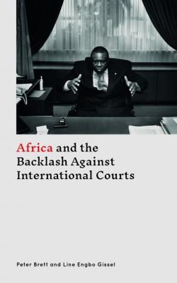 Africa and the Backlash Against International Courts - Peter Brett 