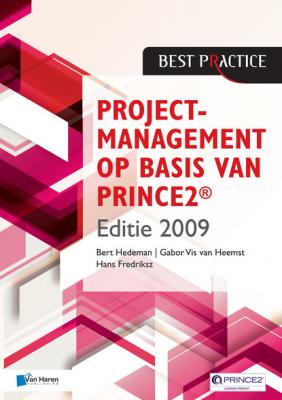 Projectmanagement op basis van PRINCE2® Editie 2009 - 2de geheel herziene druk - Bert Hedeman 