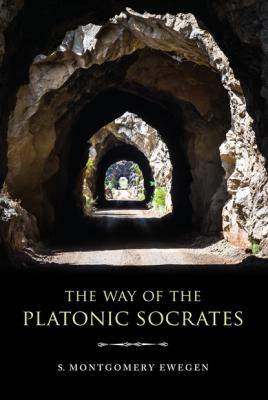 The Way of the Platonic Socrates - S. Montgomery Ewegen Studies in Continental Thought