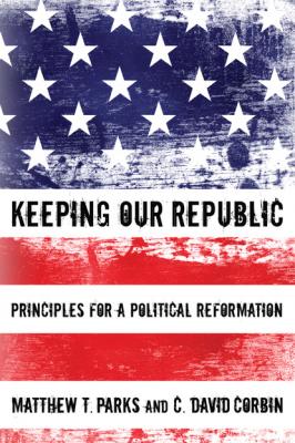 Keeping our Republic - Matthew T. Parks 20101201