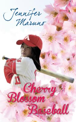 Cherry Blossom Baseball - Jennifer Maruno A Cherry Blossom Book