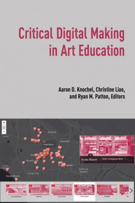 Critical Digital Making in Art Education - Группа авторов 