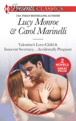 Pregnant With The Billionaire's Baby: Valentino's Love-Child / Innocent Secretary...Accidentally Pregnant - Carol  Marinelli 