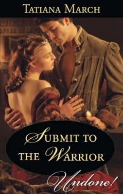 Submit To The Warrior - Tatiana  March 