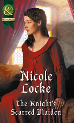 The Knight's Scarred Maiden - Nicole  Locke 