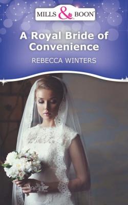 A Royal Bride of Convenience - Rebecca Winters 