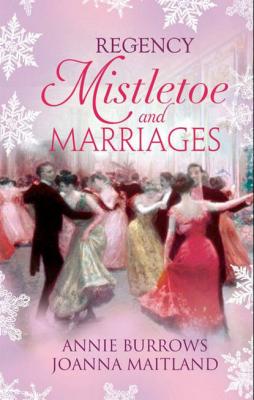 Regency Mistletoe & Marriages: A Countess by Christmas / The Earl's Mistletoe Bride - Joanna  Maitland 