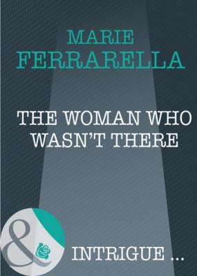 The Woman Who Wasn't There - Marie  Ferrarella 