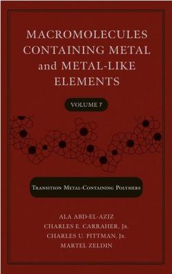 Macromolecules Containing Metal and Metal-Like Elements, Volume 7 - Martel  Zeldin 