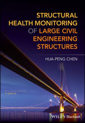 Structural Health Monitoring of Large Civil Engineering Structures - Hua-Peng  Chen 