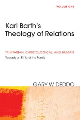 Karl Barth’s Theology of Relations, Volume 1 - Gary Deddo 