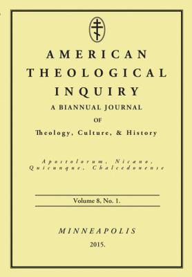 American Theological Inquiry, Volume Eight, Issue One - Группа авторов 