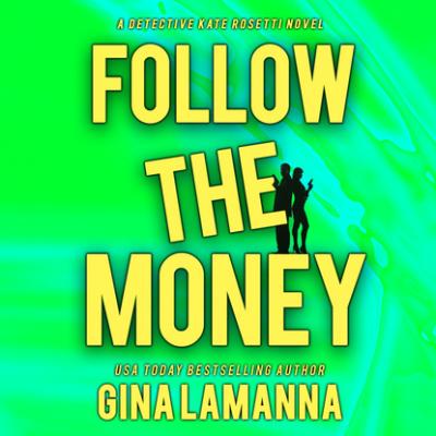 Follow the Money - Detective Kate Rosetti Mystery, Book 3 (Unabridged) - Gina LaManna 