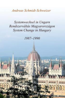 Systemwechsel in Ungarn  /  Rendszerváltás Magyarországon  /  System Change in Hungary - Andreas Schmidt-Schweizer 