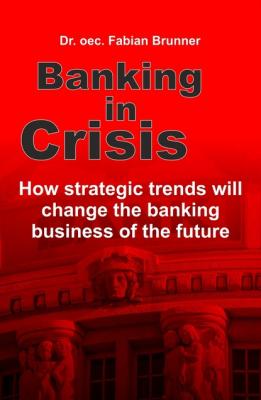 Banking in Crisis - Fabian Brunner 
