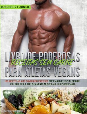 Livro De Poderosas Receitas Sem Carne Para Atletas Vegans - Joseph P. Turner 