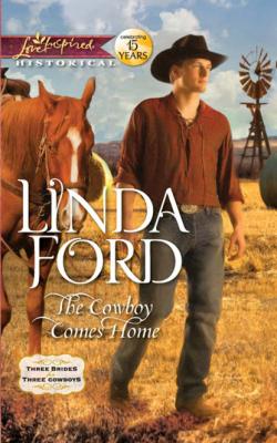 The Cowboy Comes Home - Linda Ford Mills & Boon Love Inspired Historical