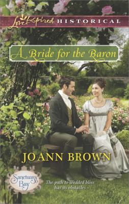 A Bride for the Baron - Jo Ann Brown Mills & Boon Love Inspired Historical
