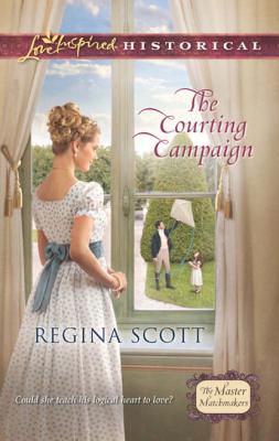 The Courting Campaign - Regina Scott Mills & Boon Love Inspired Historical
