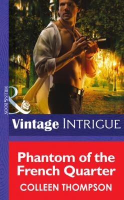 Phantom of the French Quarter - Colleen Thompson Mills & Boon Intrigue