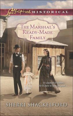 The Marshal's Ready-Made Family - Sherri Shackelford Mills & Boon Love Inspired Historical