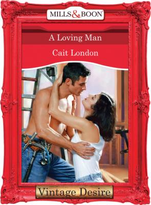 A Loving Man - Cait London Mills & Boon Desire