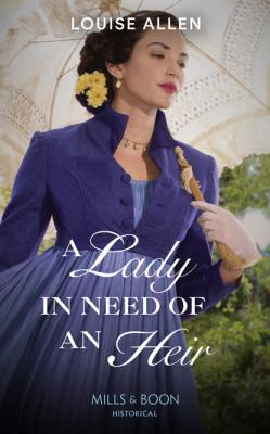 A Lady In Need Of An Heir - Louise Allen Mills & Boon Historical