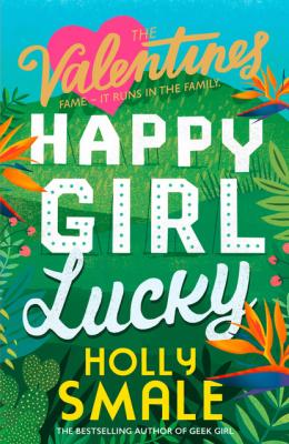 Happy Girl Lucky - Holly Smale The Valentines