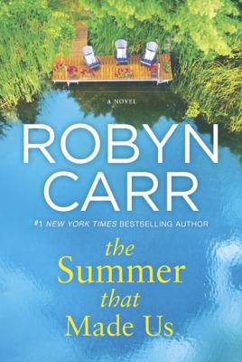 The Summer That Made Us - Robyn Carr MIRA