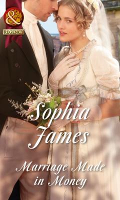 Marriage Made In Money - Sophia James Mills & Boon Historical