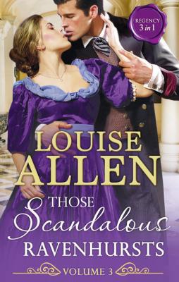 Those Scandalous Ravenhursts Volume 3 - Louise Allen Mills & Boon M&B