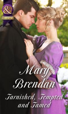 Tarnished, Tempted and Tamed - Mary Brendan Mills & Boon Historical
