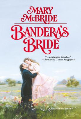Bandera's Bride - Mary Mcbride Mills & Boon Historical