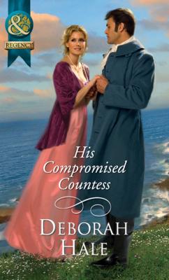 His Compromised Countess - Deborah Hale Mills & Boon Historical