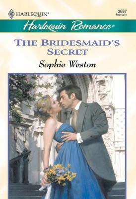 The Bridesmaid's Secret - Sophie Weston Mills & Boon Cherish