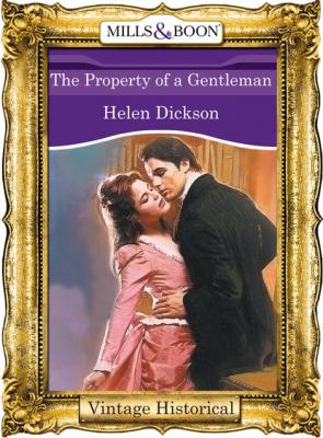 The Property of a Gentleman - Helen Dickson Mills & Boon Historical