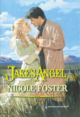 Jake's Angel - Nicole Foster Mills & Boon Historical