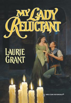 My Lady Reluctant - Laurie Grant Mills & Boon Historical
