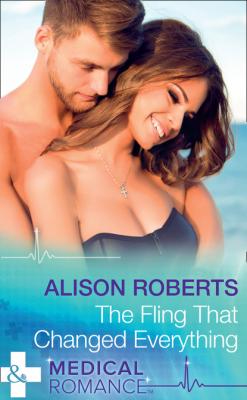 The Fling That Changed Everything - Alison Roberts Mills & Boon Medical