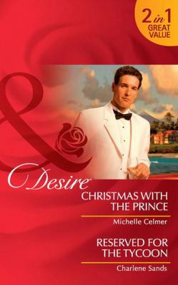 Christmas with the Prince - Charlene Sands Mills & Boon Desire