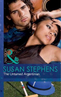 The Untamed Argentinian - Susan Stephens Mills & Boon Modern