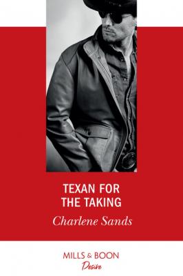 Texan For The Taking - Charlene Sands Mills & Boon Desire