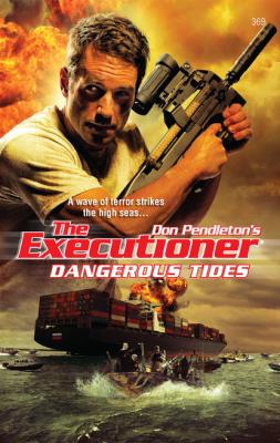 Dangerous Tides - Don Pendleton Gold Eagle Executioner