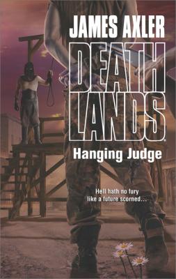 Hanging Judge - James Axler Gold Eagle Deathlands