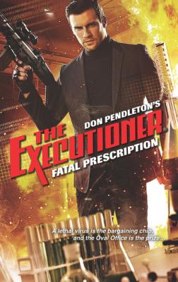 Fatal Prescription - Don Pendleton Gold Eagle Executioner