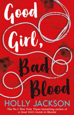 Good Girl, Bad Blood – The Sunday Times bestseller and sequel to A Good Girl's Guide to Murder - Holly Jackson 